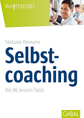 Selbstcoaching: Die 86 besten Tools (Whitebooks) von GABAL Verlag GmbH